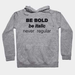 Be Bold Hoodie